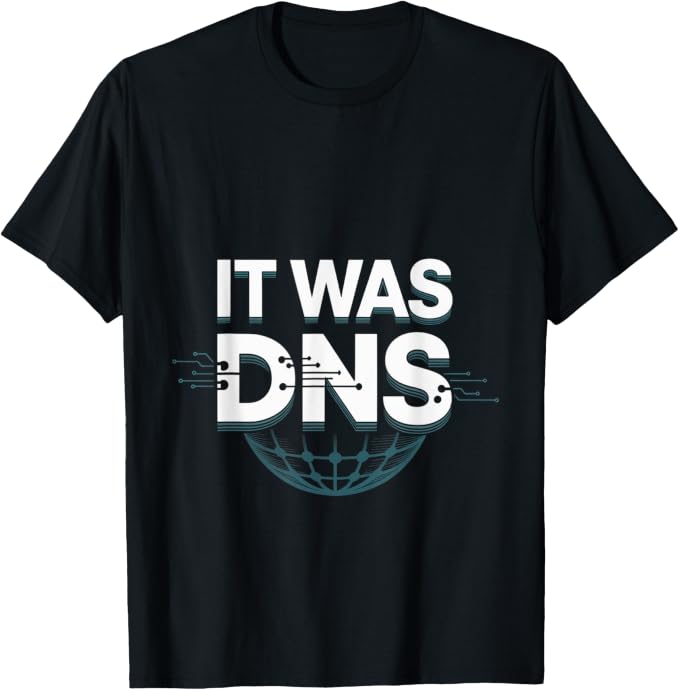 T-Shirt mit dem Motiv It was DNS