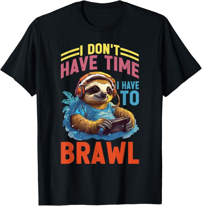 Schwarzes T-Shirt mit I Don’t Have Time I Have to Brawl Motiv